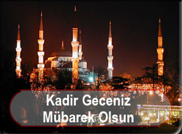 Bugün Kadir Gecesi (Hayırlı Kandiller) Bugün Kadir Gecesi (Hayırlı Kandiller)